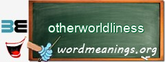 WordMeaning blackboard for otherworldliness